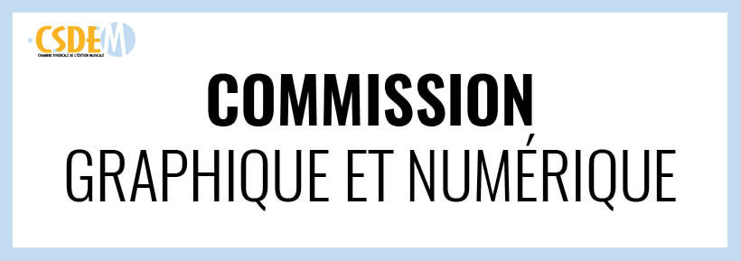 GRAPHIQUE ET NUMÉRIQUE - CSDEM - Chambre Syndicale de l'Edition Musicale