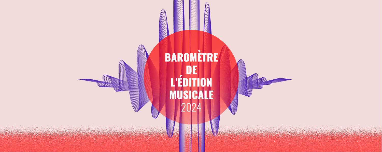 BAROMÈTRE DE L’ÉDITION MUSICALE 2024 - CSDEM - Chambre Syndicale de l ...